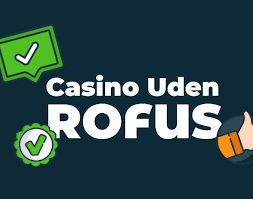 Bedste Casino Uden Rofus - Spil Uden Begrænsninger
