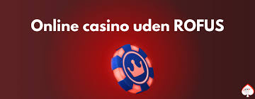 De Bedste Casino Sider Uden Rofus Din Guide til Spil uden Begrænsninger De Bedste Casino Sider Uden Rofus Din Guide til Spil uden Begrænsninger