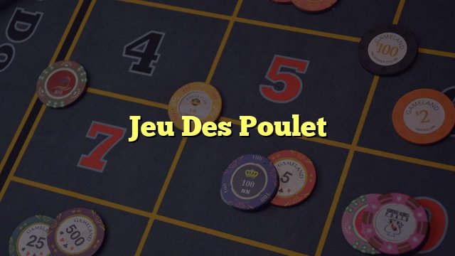 Jeu de poulet argent, jeu de poulet Jeu de poulet argent, jeu de poulet