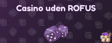 Casinoer Uden RoFUS - En Guide til Spil uden Begrænsninger 881814425