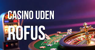 Casinoer Uden Rofus En Omfattende Guide til Spil uden Begrænsninger