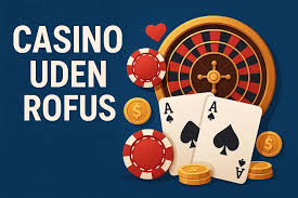 Casinoer Uden Rofus Frihed Til At Spille