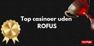 Casinoer Uden Rofus Frihed Til At Spille